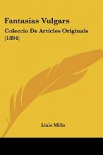 Fantasias Vulgars: Coleccio De Articles Originals (1894)