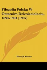 Filozofia Polska W Ostatnim Dziesiecioleciu, 1894-1904 (1907)