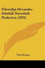 Filozofija Hrvatsko-Srbskih Narodnih Poslovica (1876)