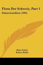 Flora Der Schweiz, Part 1: Exkursionsflora (1905)