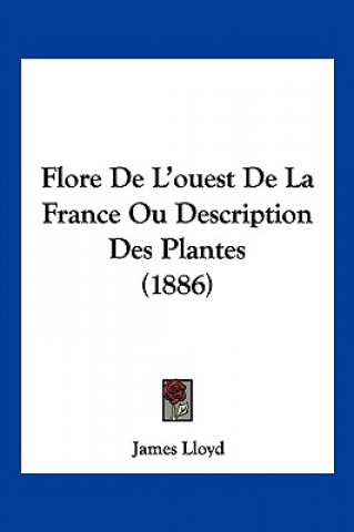 Flore De L'ouest De La France Ou Description Des Plantes (1886)