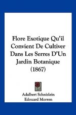 Flore Exotique Qu'il Convient De Cultiver Dans Les Serres D'Un Jardin Botanique (1867)