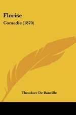Florise: Comedie (1870)