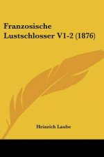 Franzosische Lustschlosser V1-2 (1876)