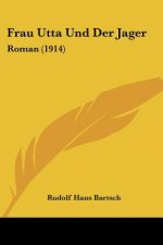 Frau Utta Und Der Jager: Roman (1914)