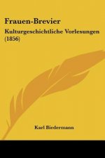 Frauen-Brevier: Kulturgeschichtliche Vorlesungen (1856)