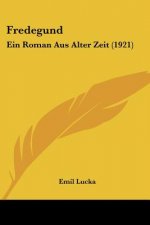 Fredegund: Ein Roman Aus Alter Zeit (1921)