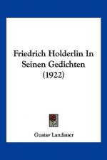 Friedrich Holderlin in Seinen Gedichten (1922)