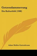 Gotzendammerung: Ein Kulturbild (1908)