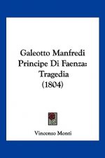 Galeotto Manfredi Principe Di Faenza: Tragedia (1804)