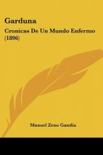 Garduna: Cronicas De Un Mundo Enfermo (1896)