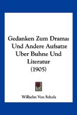 Gedanken Zum Drama: Und Andere Aufsatze Uber Buhne Und Literatur (1905)