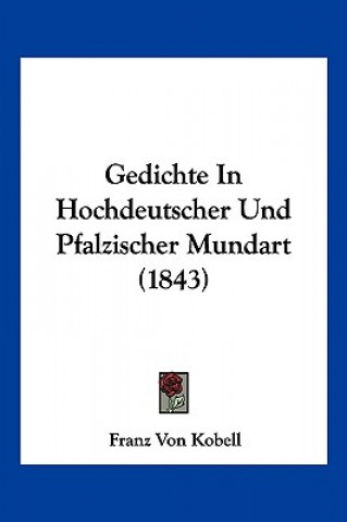 Gedichte In Hochdeutscher Und Pfalzischer Mundart (1843)
