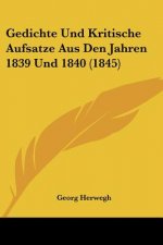 Gedichte Und Kritische Aufsatze Aus Den Jahren 1839 Und 1840 (1845)