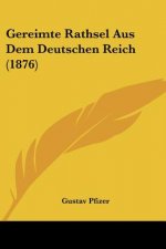 Gereimte Rathsel Aus Dem Deutschen Reich (1876)