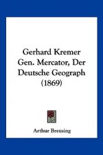 Gerhard Kremer Gen. Mercator, Der Deutsche Geograph (1869)