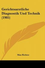 Gerichtsarztliche Diagnostik Und Technik (1905)