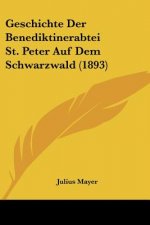 Geschichte Der Benediktinerabtei St. Peter Auf Dem Schwarzwald (1893)