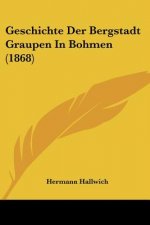 Geschichte Der Bergstadt Graupen In Bohmen (1868)