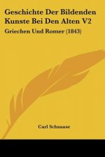 Geschichte Der Bildenden Kunste Bei Den Alten V2: Griechen Und Romer (1843)