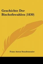 Geschichte Der Bischofswahlen (1830)