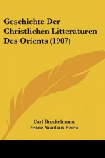 Geschichte Der Christlichen Litteraturen Des Orients (1907)