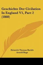 Geschichte Der Civilation In England V1, Part 2 (1860)
