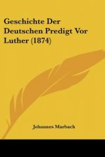 Geschichte Der Deutschen Predigt Vor Luther (1874)
