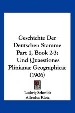 Geschichte Der Deutschen Stamme Part 1, Book 2-3: Und Quaestiones Plinianae Geographicae (1906)