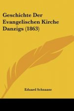 Geschichte Der Evangelischen Kirche Danzigs (1863)