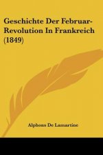 Geschichte Der Februar-Revolution In Frankreich (1849)