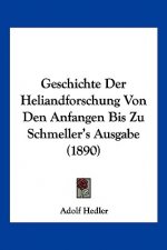 Geschichte Der Heliandforschung Von Den Anfangen Bis Zu Schmeller's Ausgabe (1890)