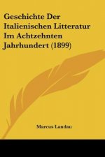 Geschichte Der Italienischen Litteratur Im Achtzehnten Jahrhundert (1899)