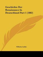 Geschichte Der Renaissance In Deutschland Part 1 (1882)