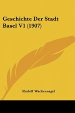 Geschichte Der Stadt Basel V1 (1907)