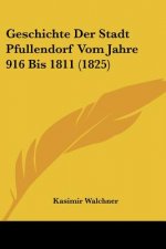 Geschichte Der Stadt Pfullendorf Vom Jahre 916 Bis 1811 (1825)