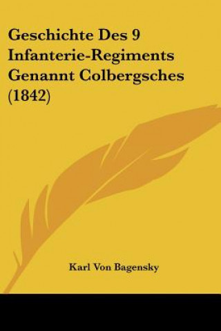 Geschichte Des 9 Infanterie-Regiments Genannt Colbergsches (1842)