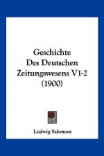 Geschichte Des Deutschen Zeitungswesens V1-2 (1900)