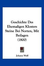 Geschichte Des Ehemaligen Klosters Steine Bei Norten, Mit Beilagen (1800)