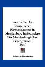 Geschichte Des Evangelischen Kirchengesanges In Mecklenburg Insbesondere Der Mecklenburgischen Gesangbucher (1881)