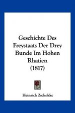 Geschichte Des Freystaats Der Drey Bunde Im Hohen Rhatien (1817)