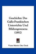 Geschichte Des Gallo-Frankischen Unterrichts Und Bildungswesens (1892)