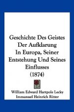 Geschichte Des Geistes Der Aufklarung In Europa, Seiner Entstehung Und Seines Einflusses (1874)