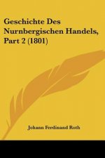 Geschichte Des Nurnbergischen Handels, Part 2 (1801)