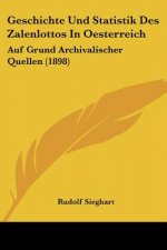 Geschichte Und Statistik Des Zalenlottos In Oesterreich: Auf Grund Archivalischer Quellen (1898)