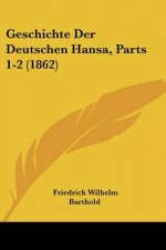 Geschichte Der Deutschen Hansa, Parts 1-2 (1862)