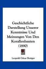 Geschichtliche Darstellung Unserer Kenntnisse Und Meinungen Von Den Korallenbauten (1890)