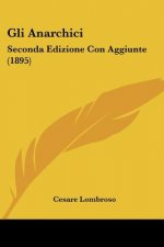 Gli Anarchici: Seconda Edizione Con Aggiunte (1895)