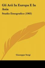 Gli Arii in Europa E in Asia: Studio Etnografico (1903)