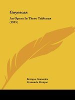 Goyescas: An Opera In Three Tableaux (1915)
